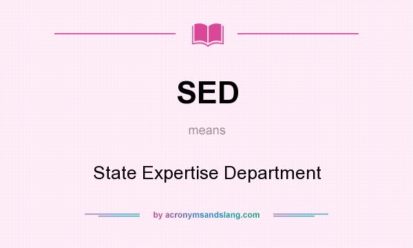What does SED mean? It stands for State Expertise Department