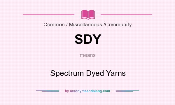 What does SDY mean? It stands for Spectrum Dyed Yarns