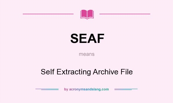 What does SEAF mean? It stands for Self Extracting Archive File