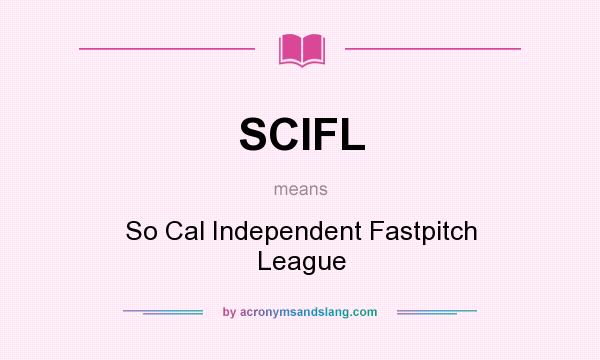 What does SCIFL mean? It stands for So Cal Independent Fastpitch League