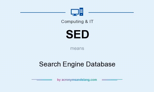 What does SED mean? It stands for Search Engine Database