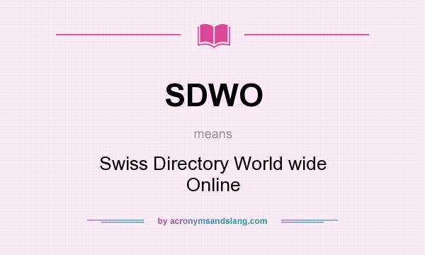 What does SDWO mean? It stands for Swiss Directory World wide Online