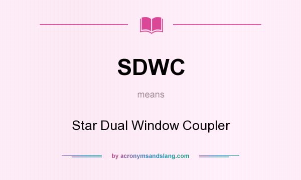 What does SDWC mean? It stands for Star Dual Window Coupler