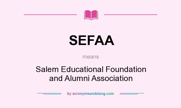 What does SEFAA mean? It stands for Salem Educational Foundation and Alumni Association