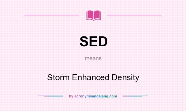 What does SED mean? It stands for Storm Enhanced Density