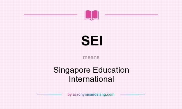 What does SEI mean? It stands for Singapore Education International