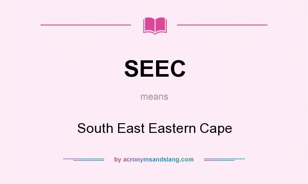 What does SEEC mean? It stands for South East Eastern Cape