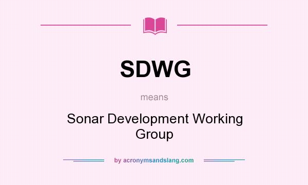 What does SDWG mean? It stands for Sonar Development Working Group
