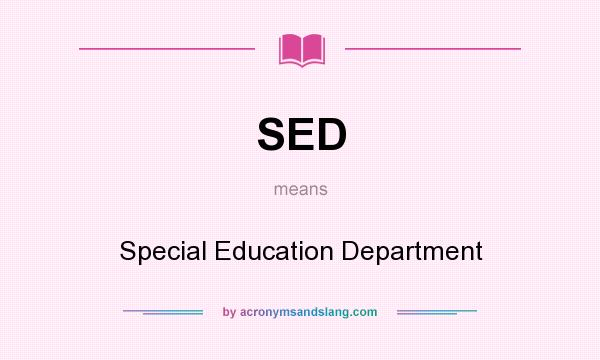 What does SED mean? It stands for Special Education Department