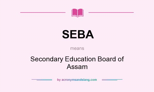 What does SEBA mean? It stands for Secondary Education Board of Assam