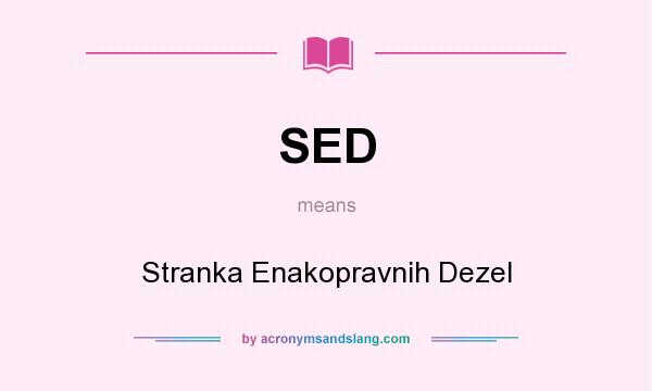 What does SED mean? It stands for Stranka Enakopravnih Dezel