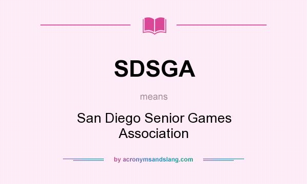 What does SDSGA mean? It stands for San Diego Senior Games Association