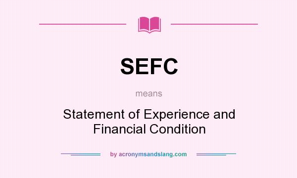 What does SEFC mean? It stands for Statement of Experience and Financial Condition