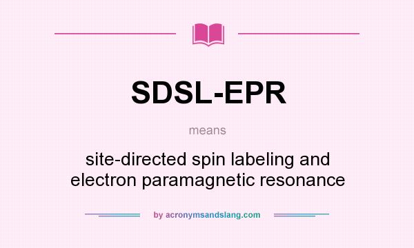 What does SDSL-EPR mean? It stands for site-directed spin labeling and electron paramagnetic resonance