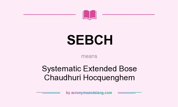 What does SEBCH mean? It stands for Systematic Extended Bose Chaudhuri Hocquenghem