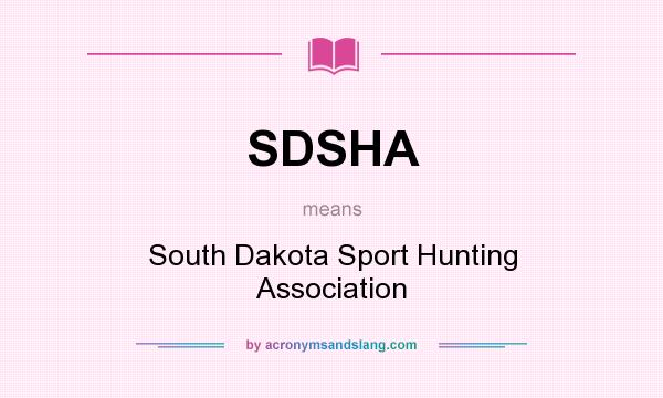 What does SDSHA mean? It stands for South Dakota Sport Hunting Association