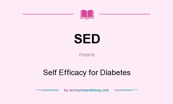 What does SED mean? It stands for Self Efficacy for Diabetes