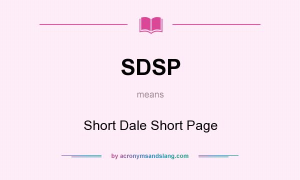 What does SDSP mean? It stands for Short Dale Short Page