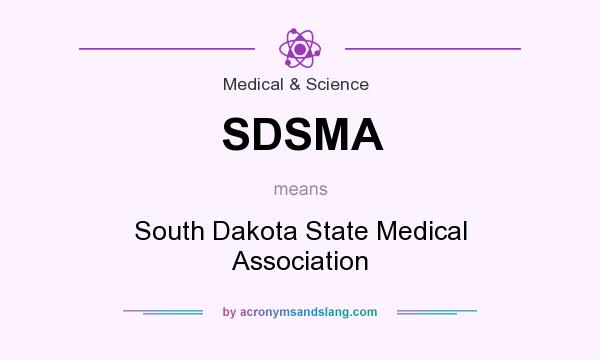 What does SDSMA mean? It stands for South Dakota State Medical Association