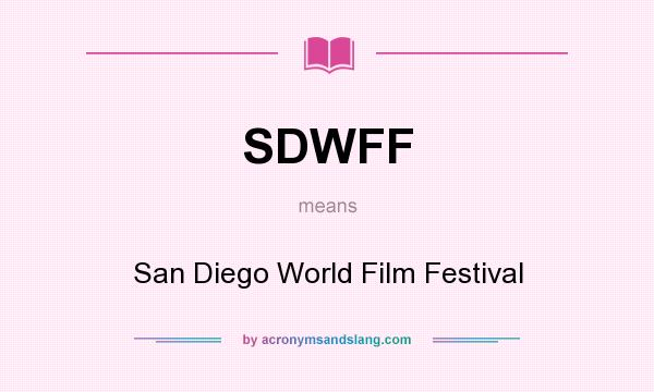 What does SDWFF mean? It stands for San Diego World Film Festival