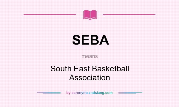 What does SEBA mean? It stands for South East Basketball Association