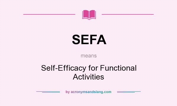 What does SEFA mean? It stands for Self-Efficacy for Functional Activities