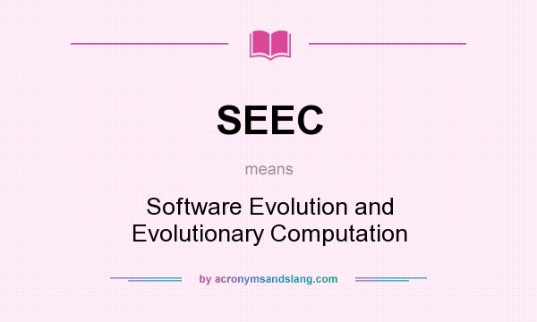 What does SEEC mean? It stands for Software Evolution and Evolutionary Computation