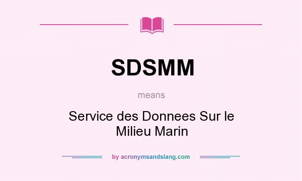 What does SDSMM mean? It stands for Service des Donnees Sur le Milieu Marin