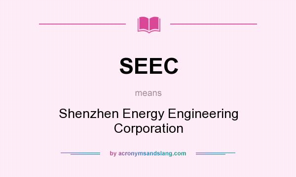 What does SEEC mean? It stands for Shenzhen Energy Engineering Corporation