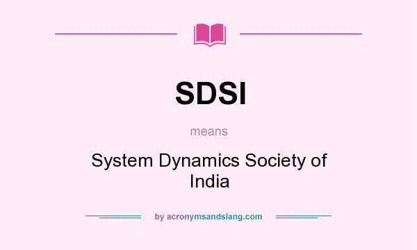 What does SDSI mean? It stands for System Dynamics Society of India