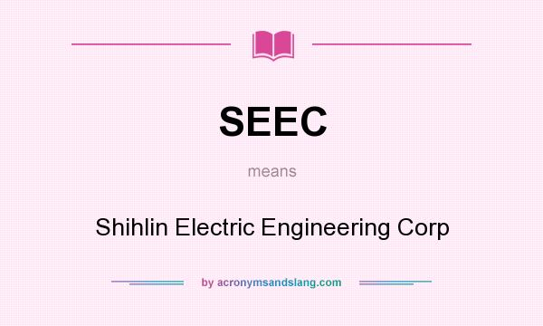 What does SEEC mean? It stands for Shihlin Electric Engineering Corp