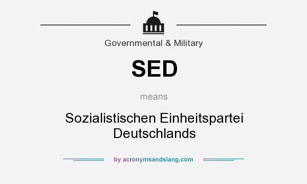 What does SED mean? It stands for Sozialistischen Einheitspartei Deutschlands