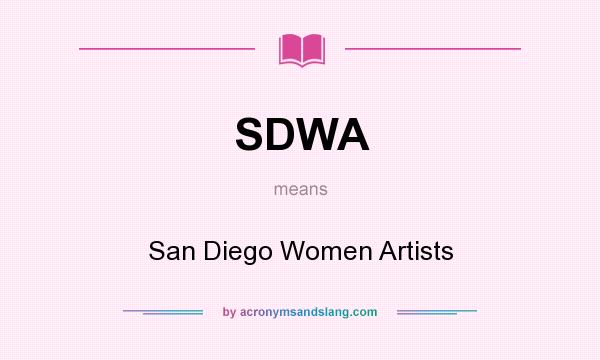 What does SDWA mean? It stands for San Diego Women Artists