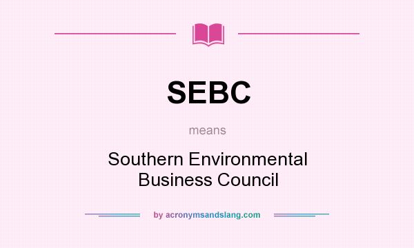What does SEBC mean? It stands for Southern Environmental Business Council