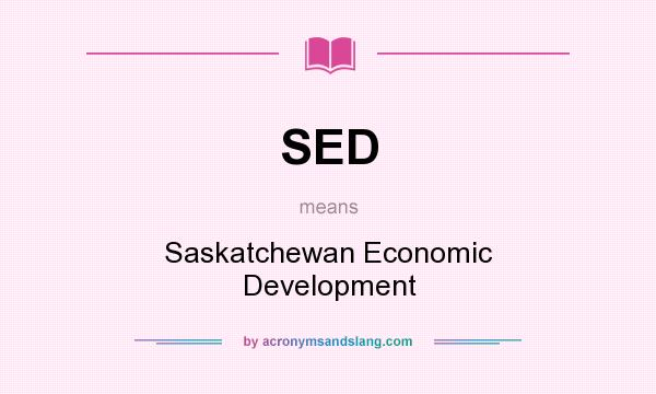 What does SED mean? It stands for Saskatchewan Economic Development