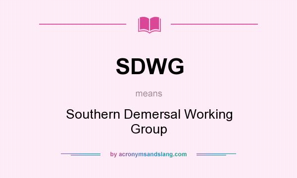 What does SDWG mean? It stands for Southern Demersal Working Group