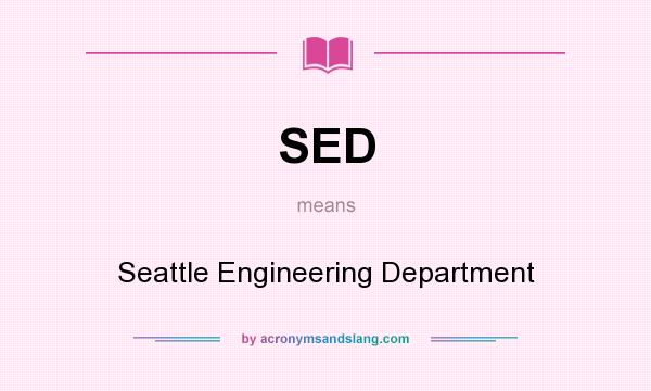 What does SED mean? It stands for Seattle Engineering Department