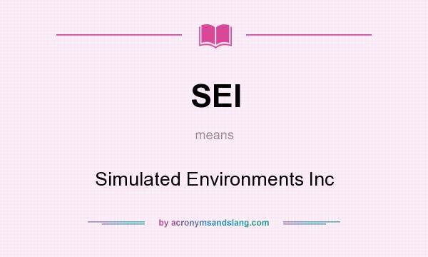 What does SEI mean? It stands for Simulated Environments Inc