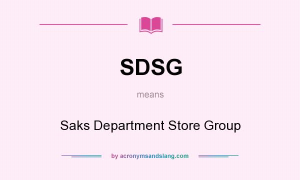 What does SDSG mean? It stands for Saks Department Store Group