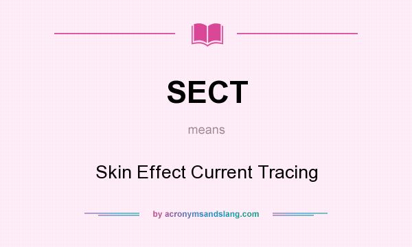 What does SECT mean? It stands for Skin Effect Current Tracing