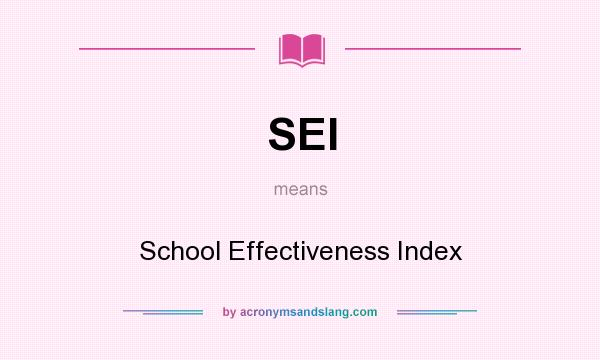 What does SEI mean? It stands for School Effectiveness Index