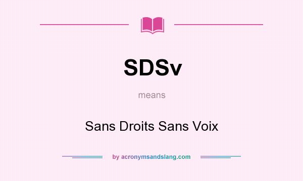 What does SDSv mean? It stands for Sans Droits Sans Voix