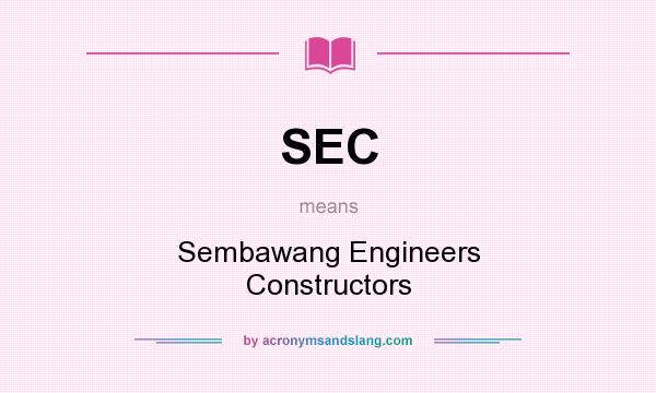 What does SEC mean? It stands for Sembawang Engineers Constructors
