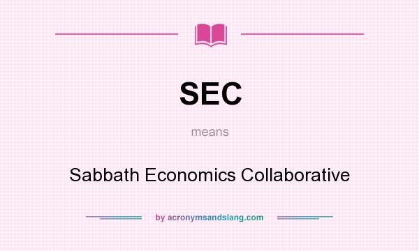 What does SEC mean? It stands for Sabbath Economics Collaborative