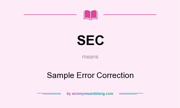 What does SEC mean? It stands for Sample Error Correction