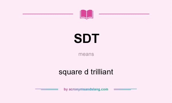 What does SDT mean? It stands for square d trilliant