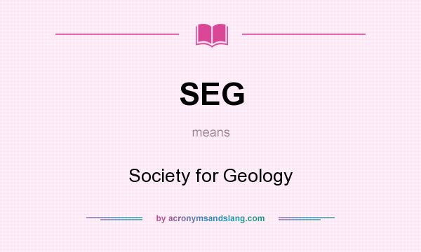 What does SEG mean? It stands for Society for Geology