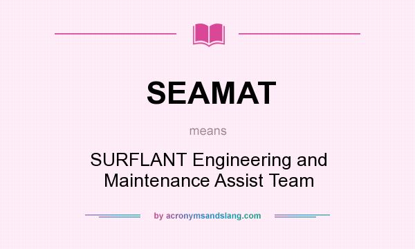 What does SEAMAT mean? It stands for SURFLANT Engineering and Maintenance Assist Team