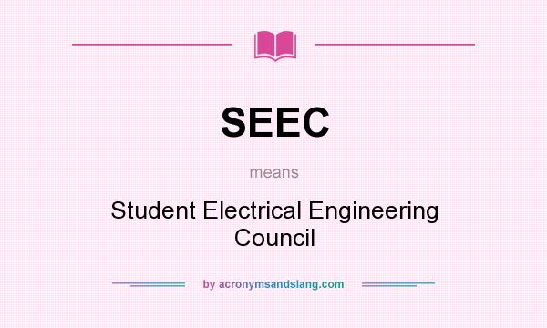 What does SEEC mean? It stands for Student Electrical Engineering Council