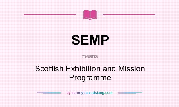 What does SEMP mean? It stands for Scottish Exhibition and Mission Programme